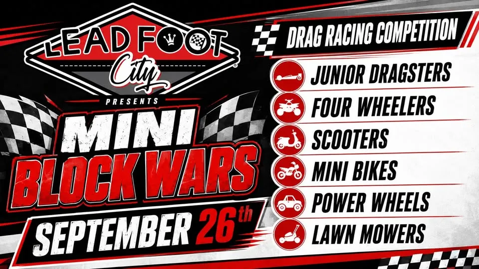 Mini Block Wars II, Drag Racing Competition at Lead Foot City (Sat. Sept. 26, 2026)