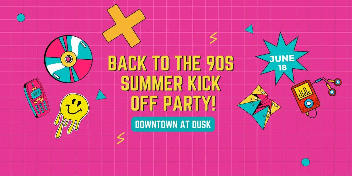 Downtown at Dusk - Back to the 90's Summer Kick Off