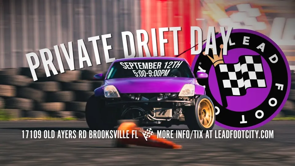 Private Drift Day hosted by Lead Foot City (Sat. Sept 12th, 5pm-9pm)