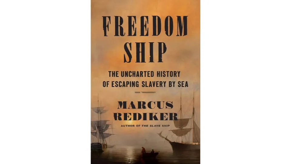 Freedom Ship: The Uncharted History of Escaping Slavery by Sea