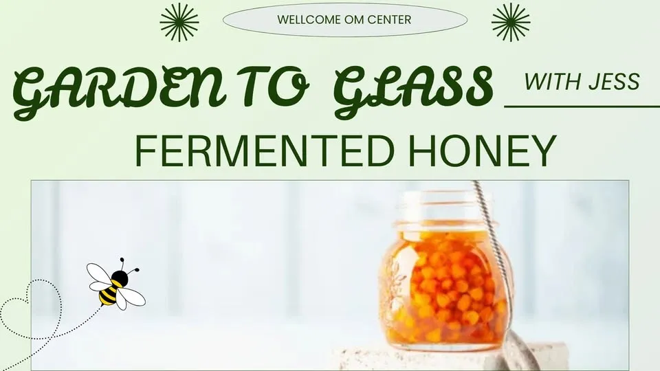 Garden to Glass with Jess : Fermented Honey 🍯