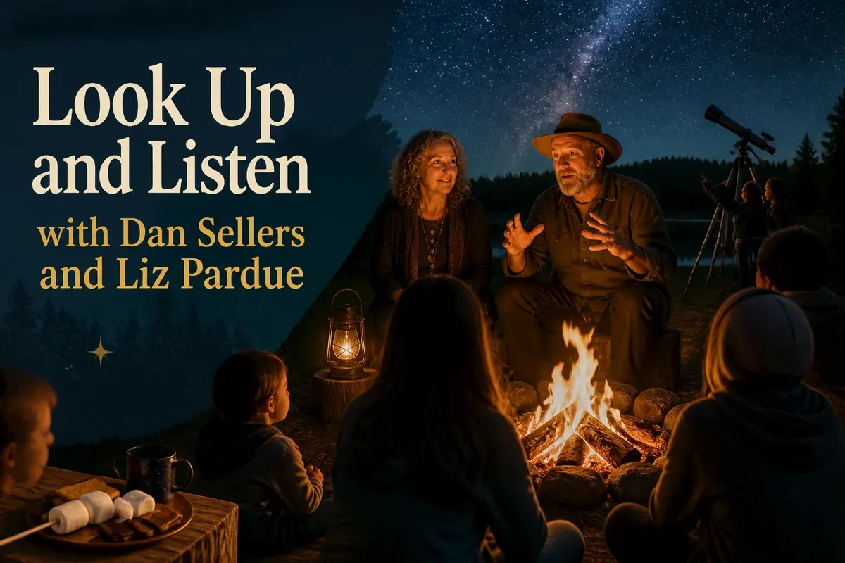 Look Up and Listen with Dan Sellers and Liz Pardue