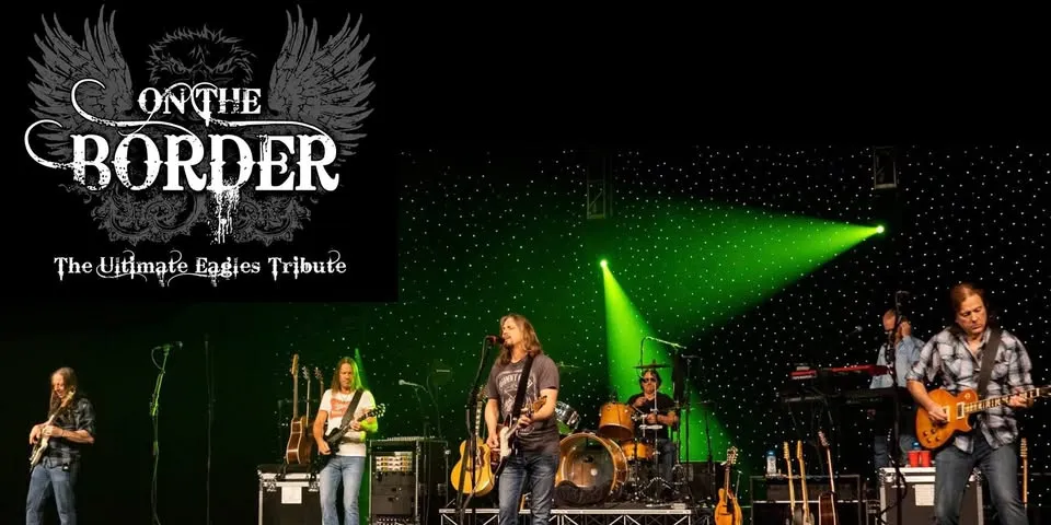 On the Border - The Ultimate Eagles Tribute | MadLife FRI 9:30