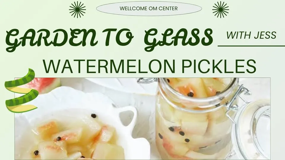 Garden to Glass w/ Jess: Watermelon Pickles