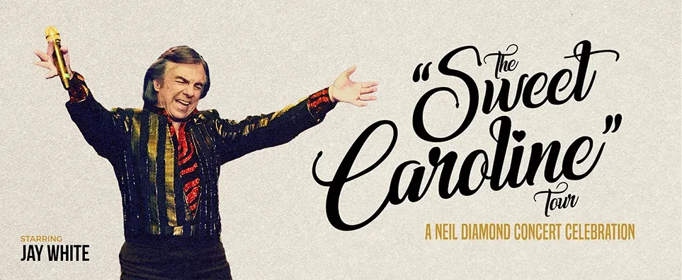 The Sweet Caroline Tour - Neil Diamond Tribute