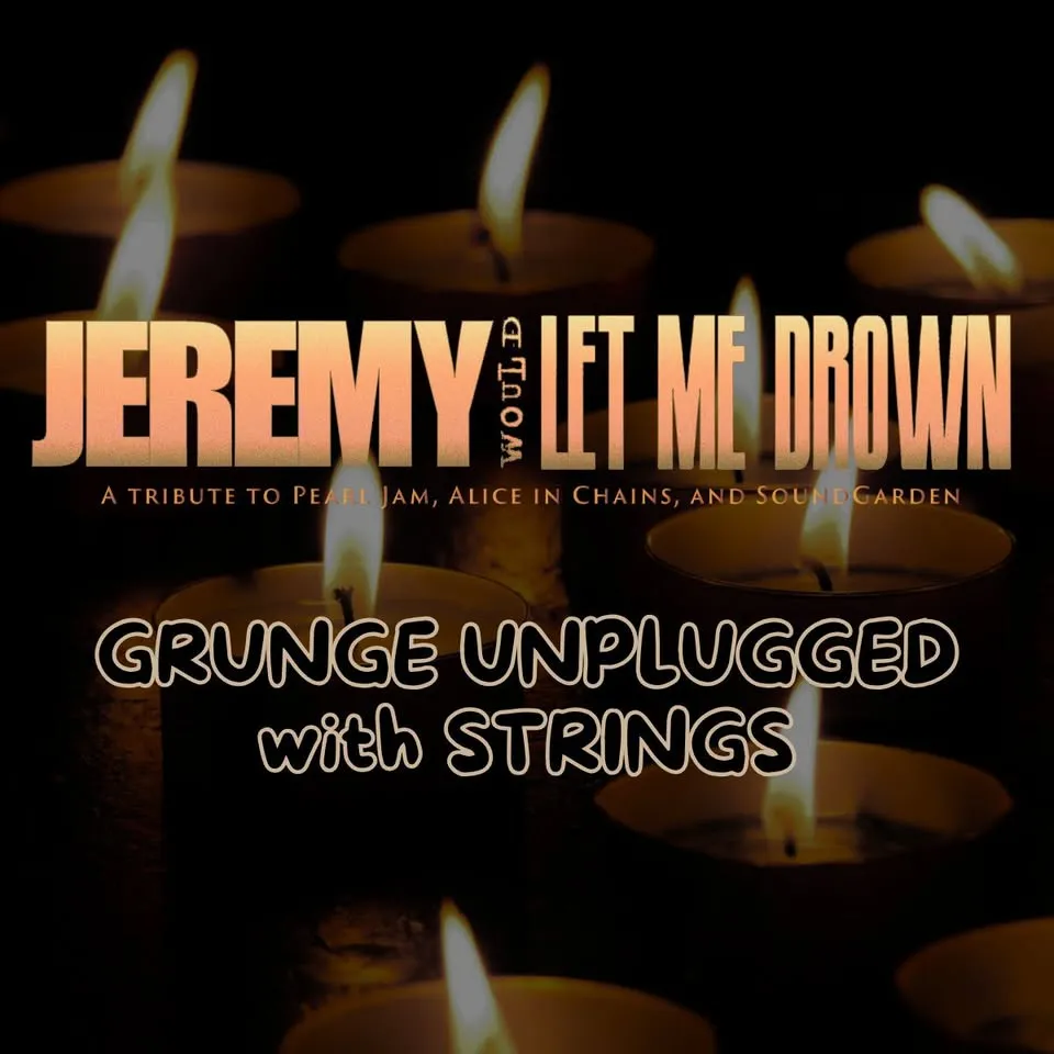 Jeremy Presents: Grunge Unplugged + Strings in Canton