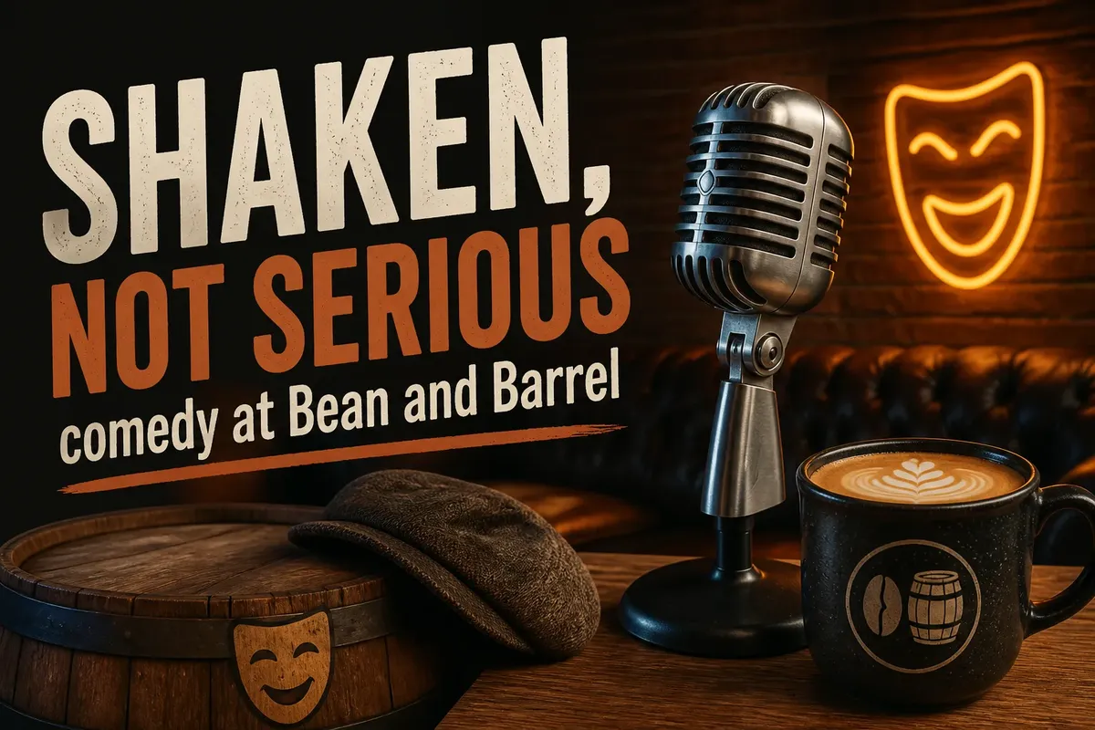 SHAKEN, NOT SERIOUS comedy at Bean and Barrel