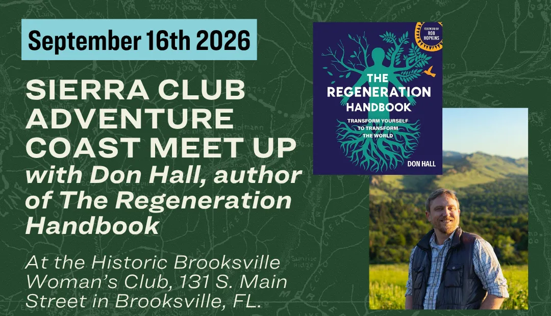 Sierra Club Adventure Coast MeetUp Sept. 16th with Don Hall author of Regeneration Handbook