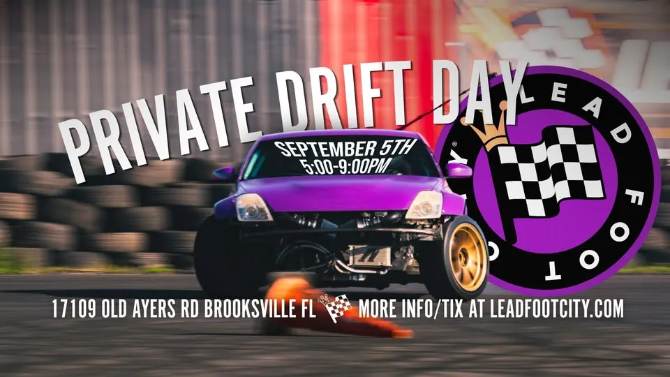 Private Drift Day hosted by Lead Foot City (Sat. Sept 5th, 5pm-9pm)