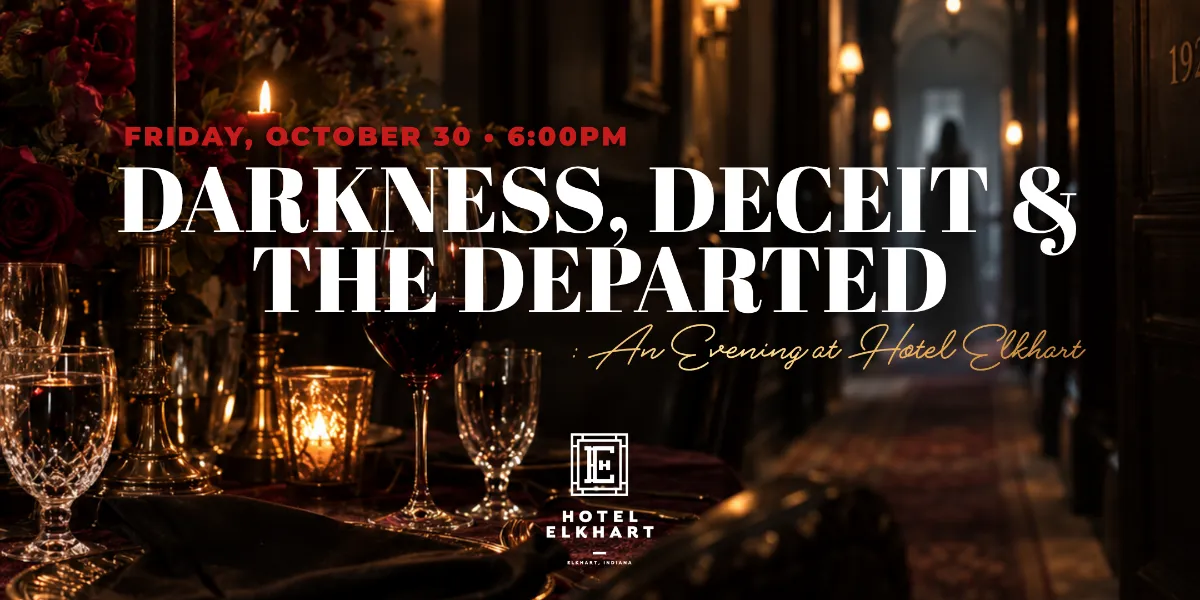 Darkness, Deceit & The Departed: An Evening at Hotel Elkhart