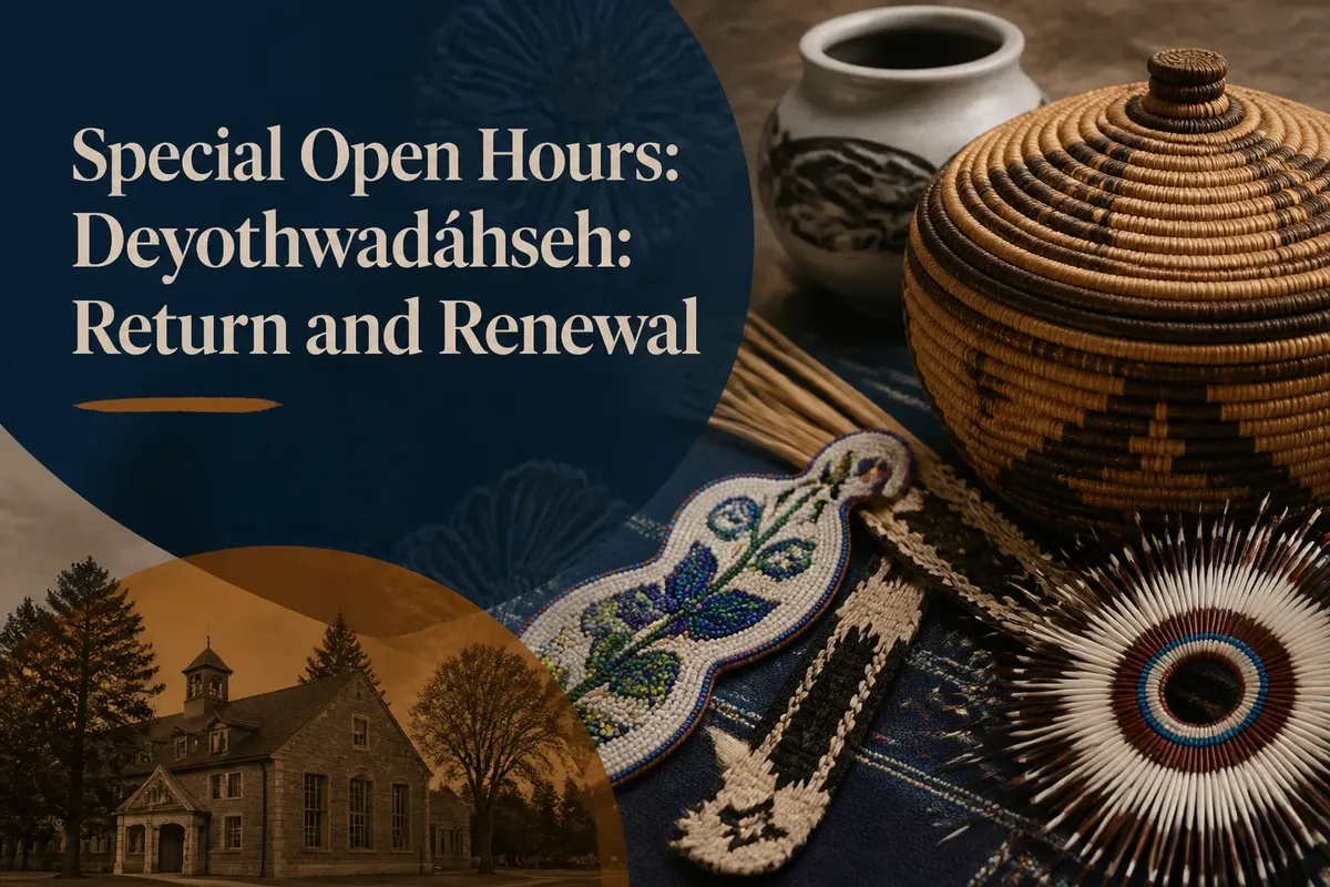 Special Open Hours: Deyothwadáhseh: Return and Renewal