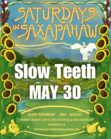 Saturdays in Saxapahaw: Slow Teeth
