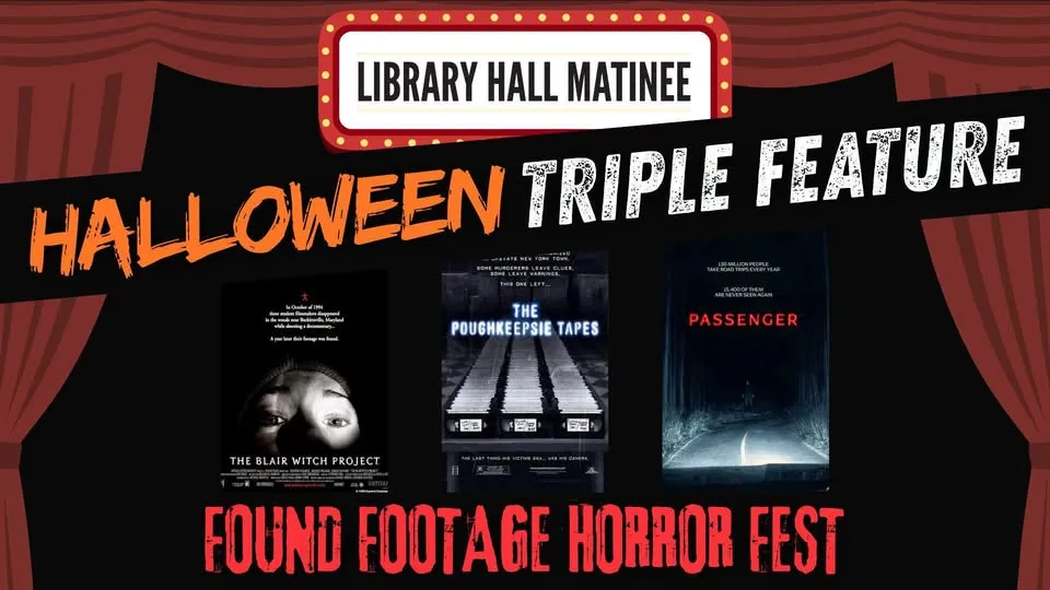 Library Hall Matinee - HALLOWEEN TRIPLE FEATURE: FOUND FOOTAGE HORROR FEST