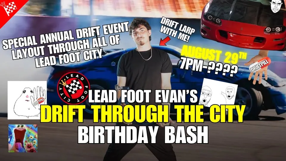 Lead Foot Evan's Driftmaxxing Birthday Bash Invitational (August 29, 2026)