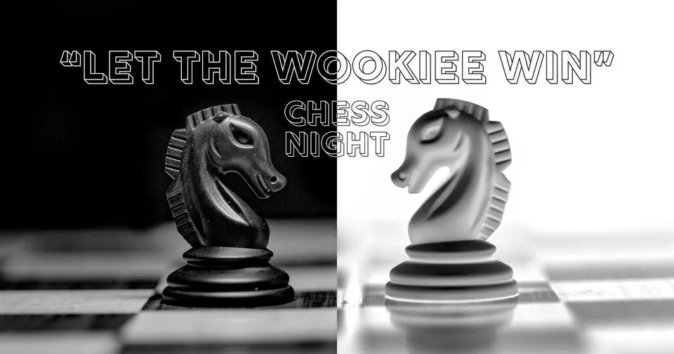 "Let the Wookiee Win" Chess Night aboard Spaceship Earth