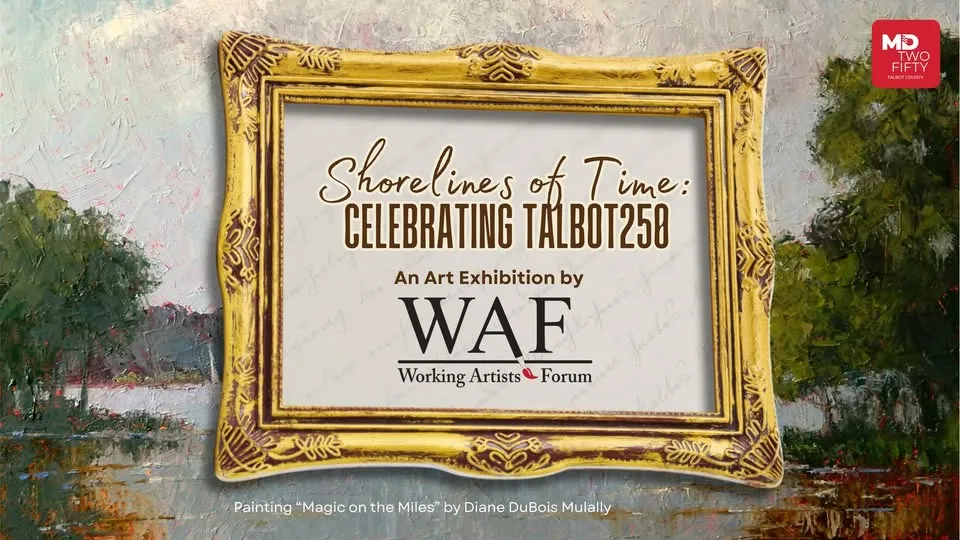 Shorelines of Time: Celebrating Talbot250 Art Exhibit