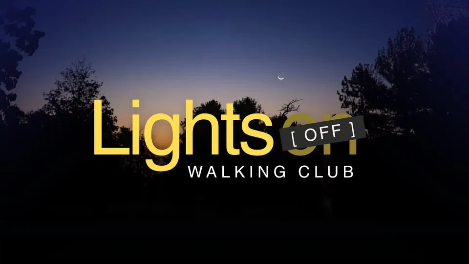 Lights Off Walking Club