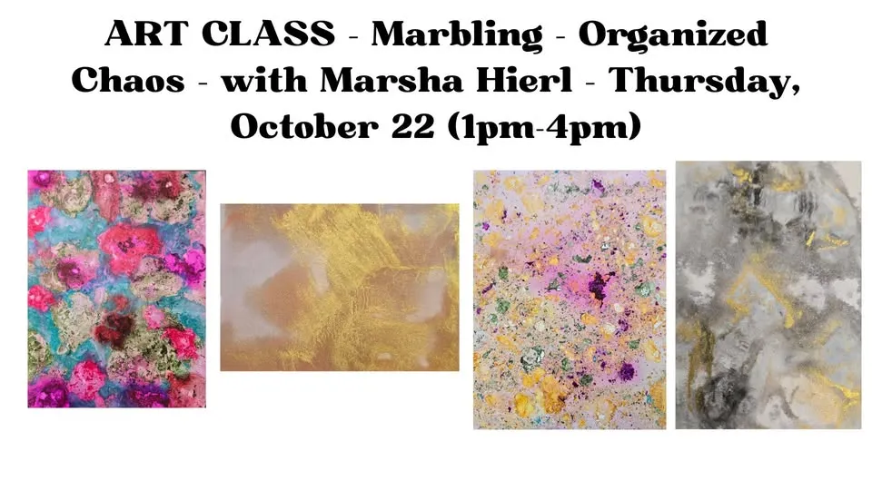 ART CLASS – Marbling – Organized Chaos – with Marsha Hierl – Thursday, October 22 (1pm-4pm) – $20