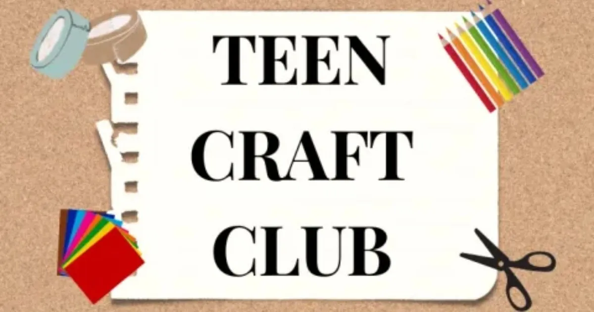 Teen Craft Club (Rising 6th - 12th Graders)
