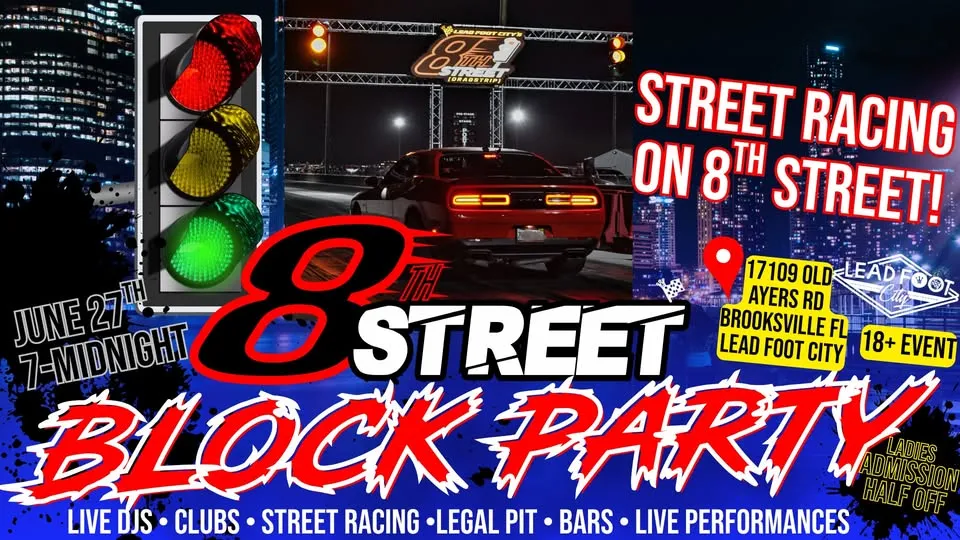 8th Street Block Party - Street Racing, Multiple Night Clubs, 18+ Event, - Sat. June 27th