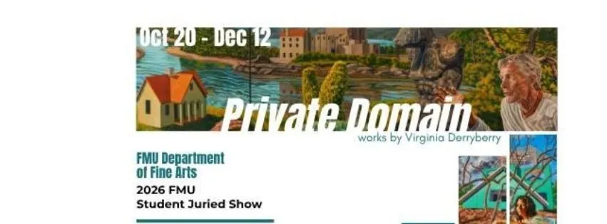 Private Domain and 2026 FMU Student Juried Art Show