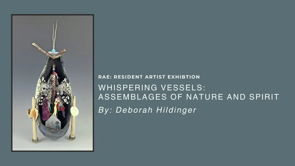 Whispering Vessels: Assemblages of Nature and Spirit - Exhibition by Deborah Hildinger