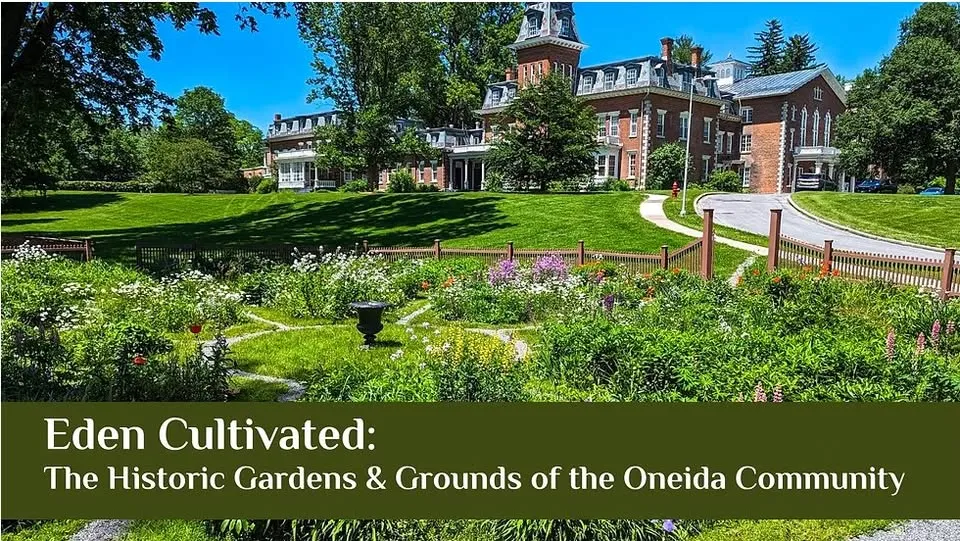 Eden Cultivated: The Historic Gardens & Grounds of the Oneida Community